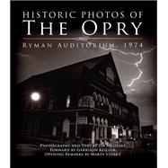 Historic Photos of the Opry by McGuire, Jim; Keillor, Garrison; Stuart, Marty (CRT), 9781683369608