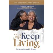 Just Keep Living Conversations with Granny by Bennett, Lisa; Wilson, Jessie; Ahrendts DBE, Angela, 9781737819608