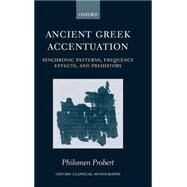 Ancient Greek Accentuation Synchronic Patterns, Frequency Effects, and Prehistory by Probert, Philomen, 9780199279609