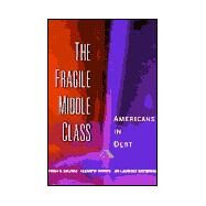The Fragile Middle Class; Americans in Debt by Teresa A. Sullivan, Elizabeth Warren, and Jay Lawrence Westbrook, 9780300079609