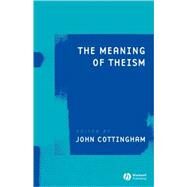 The Meaning of Theism by Cottingham, John G., 9781405159609