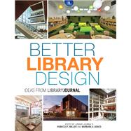 Better Library Design Ideas from Library Journal by Miller, Rebecca T.; Genco, Barbara A., 9781442239609