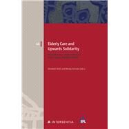 Elderly Care and Upwards Solidarity Historical, Sociological and Legal Perspectives by Alofs, Elisabeth; Schrama, Wendy, 9781780689609