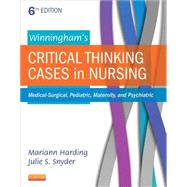 Winningham's Critical Thinking Cases in Nursing: Medical-surgical, Pediatric, Maternity, and Psychiatric by Harding, Mariann M., Ph.D., RN; Snyder, Julie S.; Preusser, Barbara, Ph.D., 9780323289610