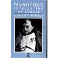 Napoleon's Integration of Europe by Woolf,Stuart, 9780415049610