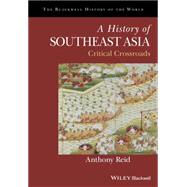 A History of Southeast Asia Critical Crossroads by Reid, Anthony, 9780631179610
