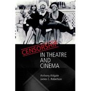 Censorship In Theatre And Cinema by Aldgate, Anthony; Robertson, James C., 9780748619610