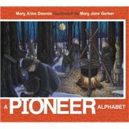 A Pioneer Alphabet by Downie, Mary Alice; Gerber, Mary Jane, 9780887769610