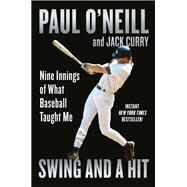 Swing and a Hit Nine Innings of What Baseball Taught Me by O'Neill, Paul; Curry, Jack, 9781538709610