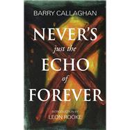 Nevers Just the Echo of Forever Book Two in the Sweetwater Calhoun Series by Callaghan, Barry, 9781550969610
