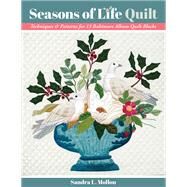 Seasons of Life Quilt Techniques & Patterns for 13 Baltimore Album Quilt Blocks by Mollon, Sandra L., 9781617459610