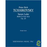 Swan Lake - Ballet in Four Acts, Op. 20 : Study Score by Tchaikovsky, Peter Ilich (DELETED); Simpson, Carl; Reissinger, Julius, 9781932419610