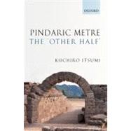 Pindaric Metre: The `Other Half' by Itsumi, Kiichiro, 9780199229611