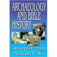Archaeology and Bible History by Joseph Free and Dr. Howard Vos, 9780310479611