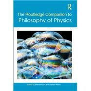 The Routledge Companion to Philosophy of Physics by Knox, Eleanor ; Wilson, Alastair, 9780367769611
