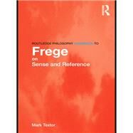 Routledge Philosophy GuideBook to Frege on Sense and Reference by Textor; Mark, 9780415419611