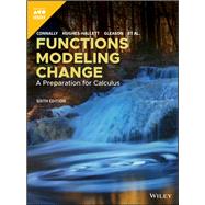 Functions Modeling Change: A Preparation for Calculus, Enhanced eText by Eric Connally; Deborah Hughes-Hallett; Andrew M. Gleason, 9781119619611