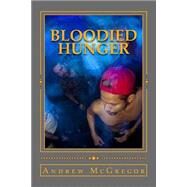 Bloodied Hunger by McGregor, Andrew, 9781507869611