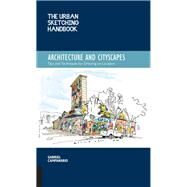 The Urban Sketching Handbook Architecture and Cityscapes Tips and Techniques for Drawing on Location by Campanario, Gabriel, 9781592539611