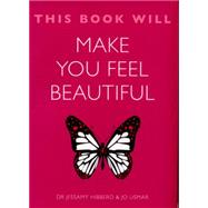 This Book Will Make You Feel Beautiful by Jessamy, Dr. Hibberd; Jo, Usmar, 9781848669611