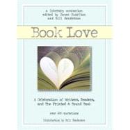 Book Love A Celebration of Writers, Readers, and the Printed & Bound Book by Charlton, James; Henderson, Bill, 9781888889611