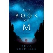 The Book of M by Shepherd, Peng, 9780062669612