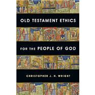 Old Testament Ethics for the People of God by Wright, Christopher J. H., 9780830839612