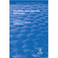 The Media, Journalism and Democracy by Scammell,Margaret, 9781138729612