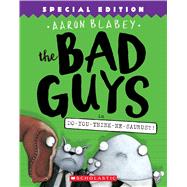 The Bad Guys in Do-You-Think-He-Saurus?!: Special Edition (The Bad Guys #7) by Blabey, Aaron, 9781338189612