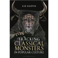 Tracking Classical Monsters in Popular Culture by Gloyn, Liz, 9781350109612