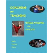 Coaching and Teaching Female Athletes and Dancers by Fasting, Kari; Wells, Chris; Daum, Diane, 9781502809612