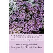 Ever Increasing Faith & the Secret Place by Wigglesworth, Smith, 9781508539612