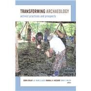 Transforming Archaeology: Activist Practices and Prospects by Atalay,Sonya;Atalay,Sonya, 9781611329612