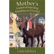 Mother's: A Novel of Hoarding, Friending and Mischief by Salisbury, Linda, 9781881539612