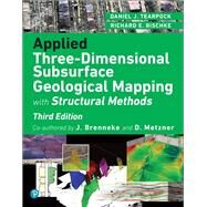 Applied Three-Dimensional Subsurface Geological Mapping With Structural Methods by Tearpock, Daniel J.; Bischke, Richard E.; Brenneke, James C.; Metzner, David C., 9780134859613