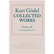 Kurt Godel: Collected Works: Volume IV by Godel, Kurt; Feferman, Solomon; Dawson, John W.; Goldfarb, Warren; Parsons, Charles; Sieg, Wilfried, 9780199689613