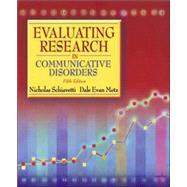 Evaluating Research In Communicative Disorders by Schiavetti, Nicholas; Metz, Dale Evan; Orlikoff, Robert F., 9780205449613