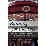 Building for the Arts by Frumkin, Peter; Kolendo, Ana, 9780226099613