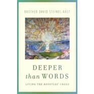 Deeper Than Words Living the Apostles' Creed by STEINDL-RAST, DAVID, 9780307589613