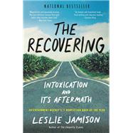 The Recovering Intoxication and Its Aftermath by Jamison, Leslie, 9780316259613