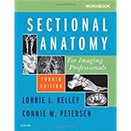 Workbook for Sectional Anatomy for Imaging Professionals by Kelley, Lorrie L.; Petersen, Connie M., 9780323569613