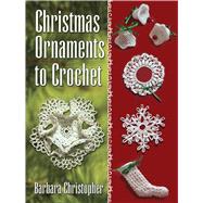 Christmas Ornaments to Crochet by Christopher, Barbara, 9780486789613