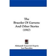 Bracelet of Garnets : And Other Stories (1917) by Kuprin, Aleksandr Ivanovich; Pasvolsky, Leo; Phelps, William Lyon, 9781104439613