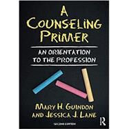 A Counseling Primer: An Introduction to the Profession by Guindon; Mary H., 9781138339613