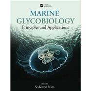 Marine Glycobiology: Principles and Applications by Kim; Se-Kwon, 9781498709613