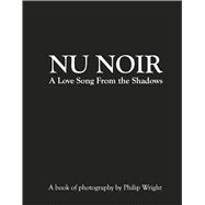Nu Noir A Love Song From the Shadows by Wright, Philip, 9798317819613