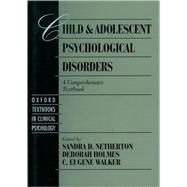 Child and Adolescent Psychological Disorders A Comprehensive Textbook by Netherton, Sandra D.; Holmes, Deborah; Walker, C. Eugene, 9780195099614
