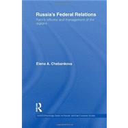 Russias Federal Relations: Putin's Reforms and Management of the Regions by Chebankova; Elena A., 9780415559614