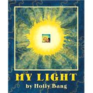My Light How Sunlight Becomes Electricity by Bang, Molly; Bang, Molly, 9780439489614
