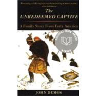 The Unredeemed Captive A Family Story from Early America by DEMOS, JOHN, 9780679759614